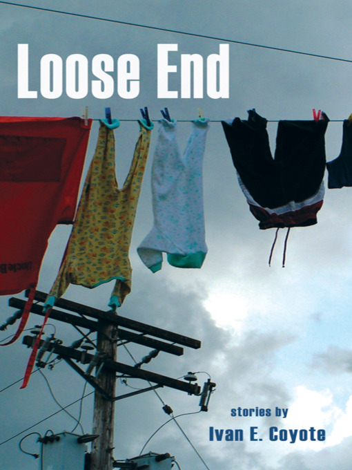 Title details for Loose End by Ivan E. Coyote - Available